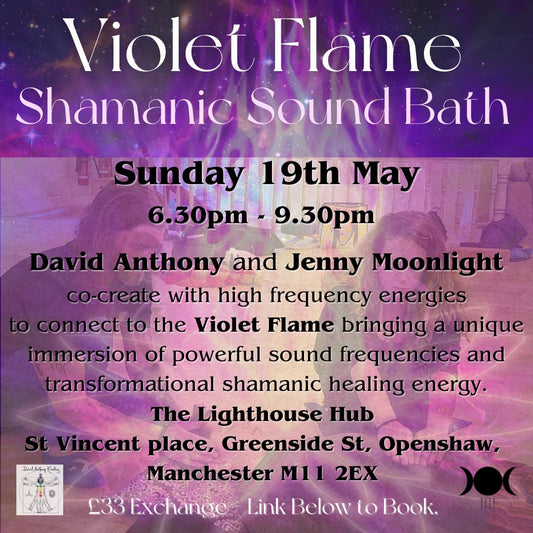 Sunday 19th May - Violet Flame - Shamanic Sound Bath - 6.30pm arrival.