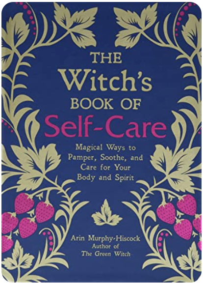 The Witch's Book of Self Care - by Arin Murphy Hisccock (soft cover book)